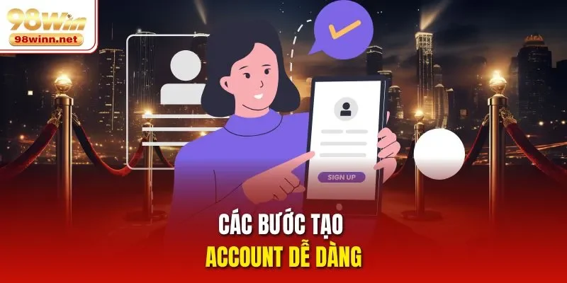 Các bước tạo account dễ dàng