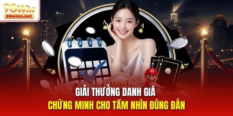 Giải thưởng danh giá chứng minh cho tầm nhìn đúng đắn